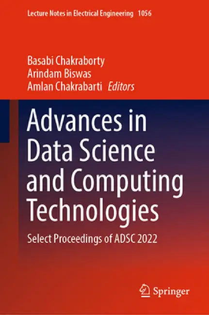 Advances in Data Science and Computing Technologies: Select Proceedings of Adsc 2022 by Basabi Chakraborty