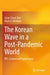 The Korean Wave in a Post-Pandemic World: Bts, Cosmax and Squid Game by Geon-Cheol Shin