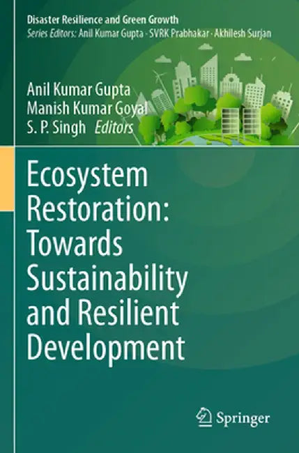 Ecosystem Restoration: Towards Sustainability and Resilient Development by Anil Kumar Gupta