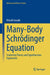 Many-Body Schrödinger Equation: Scattering Theory and Eigenfunction Expansions by Hiroshi Isozaki