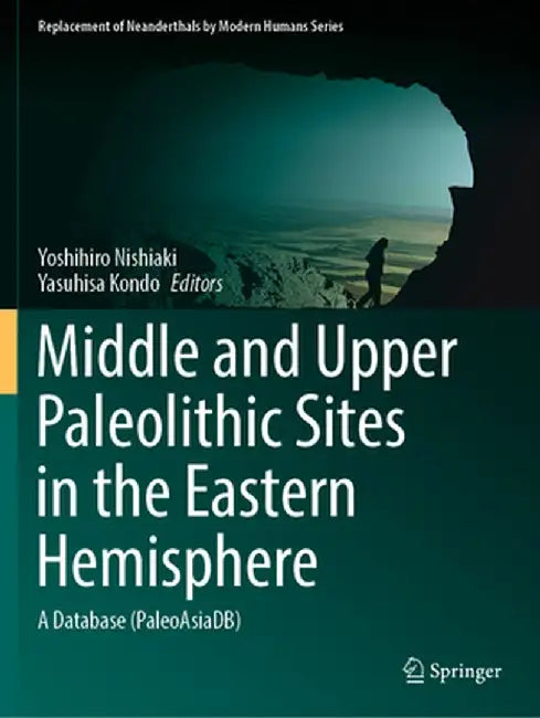 Middle and Upper Paleolithic Sites in the Eastern Hemisphere: A Database (Paleoasiadb) by Yoshihiro Nishiaki