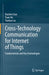 Cross-Technology Communication for Internet of Things: Fundamentals and Key Technologies by Xiuzhen Guo