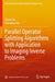 Parallel Operator Splitting Algorithms with Application to Imaging Inverse Problems by Chuan He