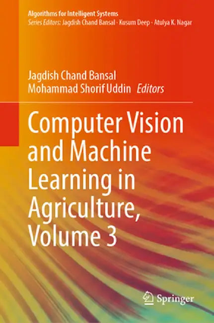 Computer Vision and Machine Learning in Agriculture, Volume 3 by Jagdish Chand Bansal