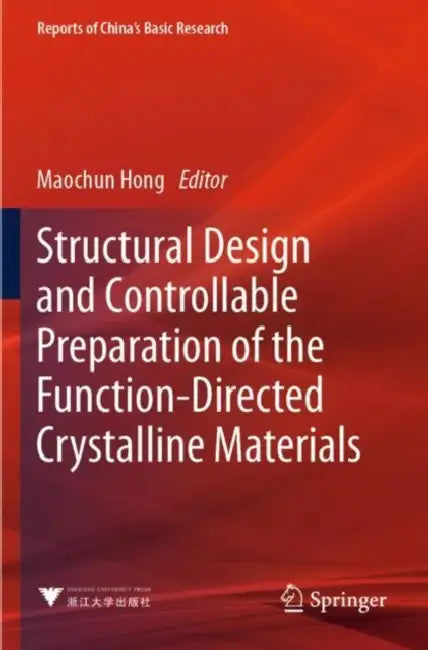 Structural Design and Controllable Preparation of the Function-Directed Crystalline Materials by Maochun Hong