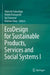 EcoDesign for Sustainable Products, Services and S by Shinichi Fukushige