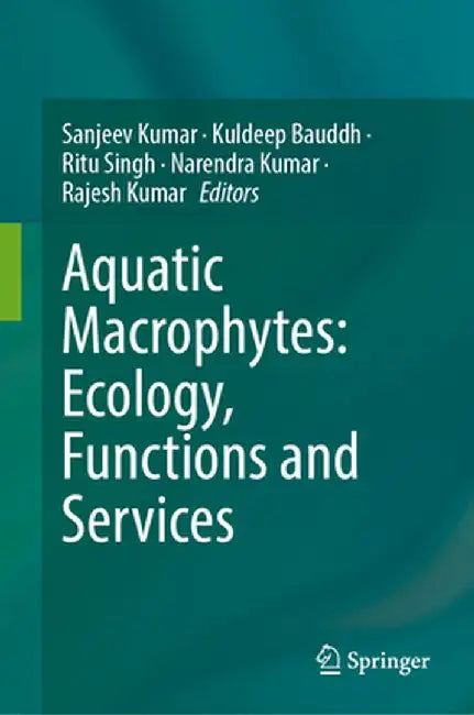 Aquatic Macrophytes: Ecology, Functions and Services by Sanjeev Kumar