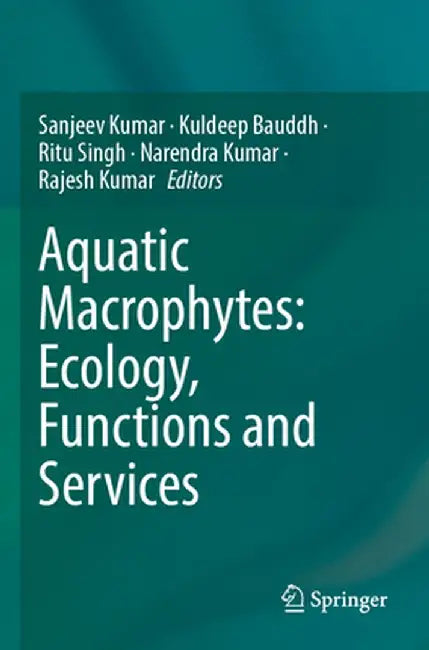 Aquatic Macrophytes: Ecology, Functions and Services by Sanjeev Kumar