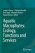Aquatic Macrophytes: Ecology, Functions and Services by Sanjeev Kumar