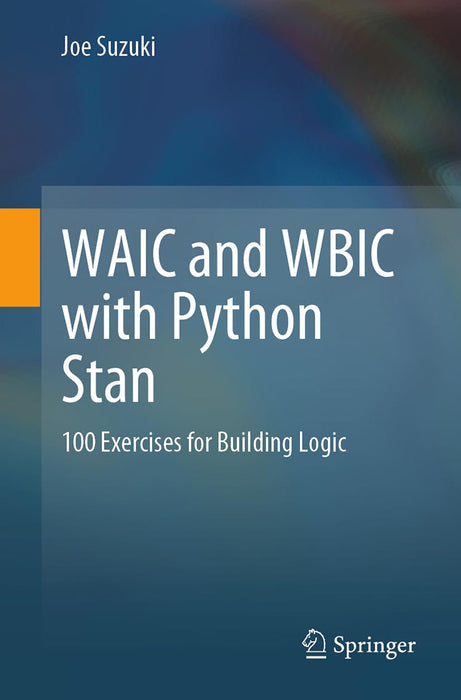 WAIC and WBIC with Python Stan: 100 Exercises for Building Logic by Joe Suzuki