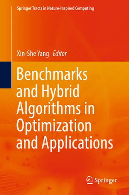 Benchmarks and Hybrid Algorithms in Optimization and Applications by Xin-She Yang