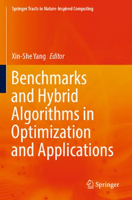 Benchmarks and Hybrid Algorithms in Optimization and Applications by Xin-She Yang