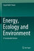 Energy, Ecology and Environment: A Sustainable Nature by Gopal Nath Tiwari