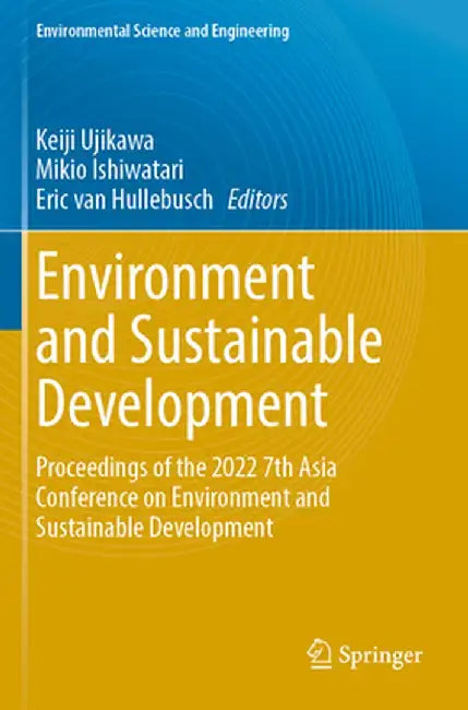 Environment and Sustainable Development: Proceedings of the 2022 7th Asia Conference on Environment and Sustainable Development by Keiji Ujikawa