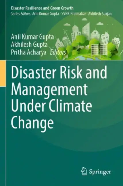 Disaster Risk and Management Under Climate Change by Anil Kumar Gupta
