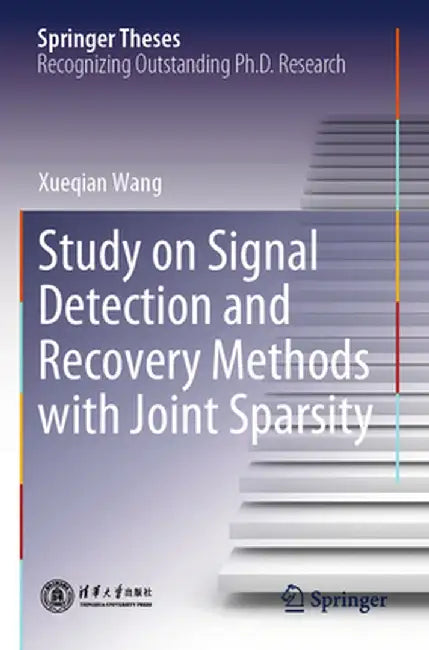 Study on Signal Detection and Recovery Methods with Joint Sparsity by Xueqian Wang