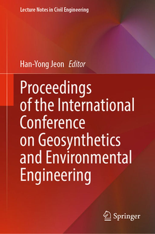 Proceedings of the International Conference on Geosynthetics and Environmental Engineering by Han-Yong Jeon