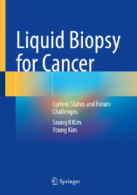Liquid Biopsy for Cancer: Current Status and Future Challenges by Seung Il Kim, Young Kim