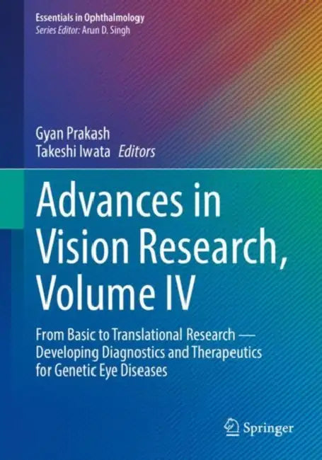 Advances in Vision Research: From Basic to Translational Research -- Developing Diagnostics and Therapeutics for Genetic Eye Diseases by Gyan Prakash