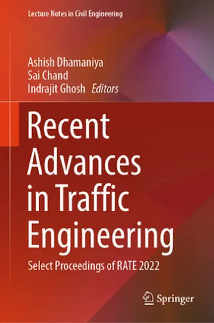 Recent Advances in Traffic Engineering: Select Proceedings of Rate 2022 by Ashish Dhamaniya
