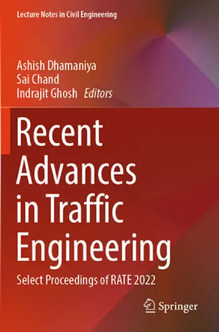 Recent Advances in Traffic Engineering: Select Proceedings of Rate 2022 by Ashish Dhamaniya