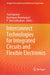 Interconnect Technologies for Integrated Circuits and Flexible Electronics by Yash Agrawal