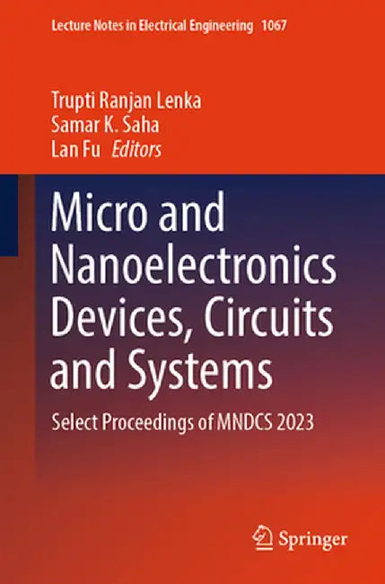 Micro and Nanoelectronics Devices, Circuits and Systems: Select Proceedings of Mndcs 2023 by Trupti Ranjan Lenka