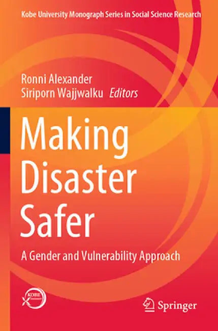 Making Disaster Safer: A Gender and Vulnerability Approach by Ronni Alexander