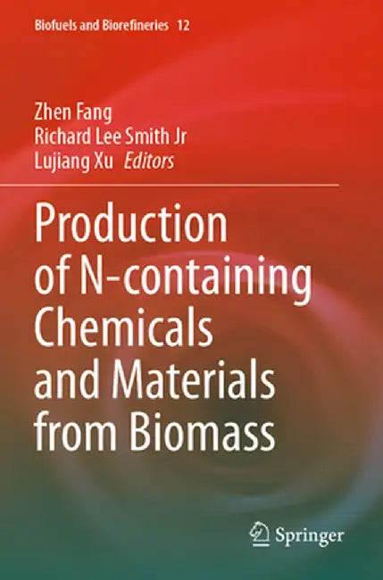 Production of N-Containing Chemicals and Materials from Biomass by Zhen Fang