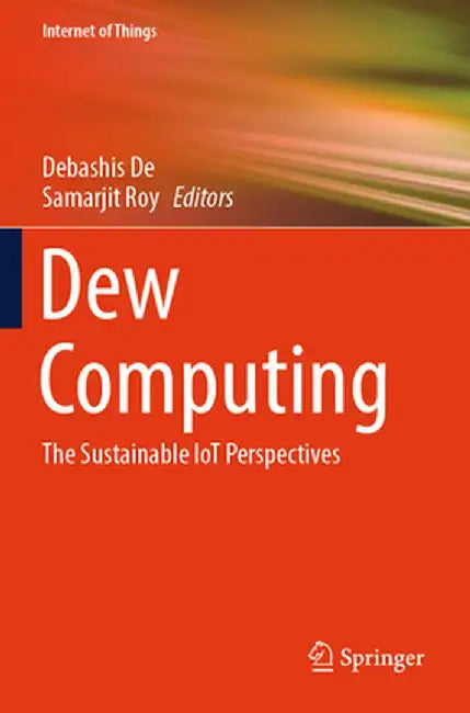 Dew Computing: The Sustainable Iot Perspectives by Debashis de