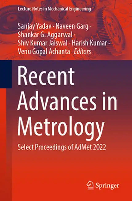 Recent Advances in Metrology: Select Proceedings of Admet 2022 by Sanjay Yadav