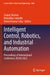 Intelligent Control, Robotics, and Industrial Automation: Proceedings of International Conference, Rcaai 2022 by Sanjay Sharma