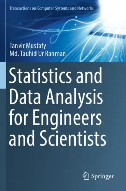 Statistics and Data Analysis for Engineers and Scientists by Tanvir Mustafy