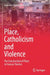 Place, Catholicism and Violence: The Construction of Place in Caracas' Barrios by Gabriela Quintana Vigiola