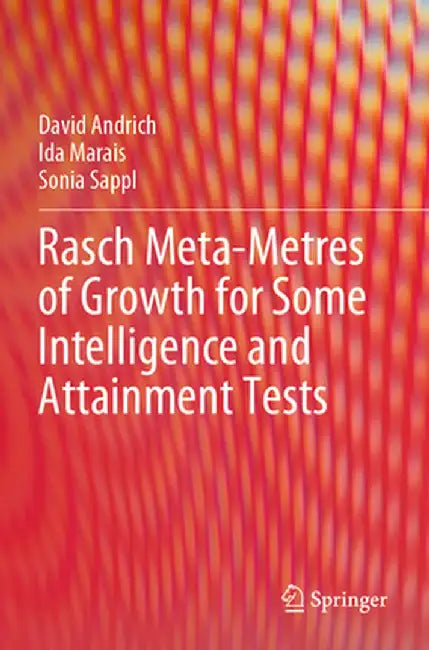 Rasch Meta-Metres of Growth for Some Intelligence and Attainment Tests by David Andrich