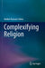 Complexifying Religion by Andrei-Razvan Coltea
