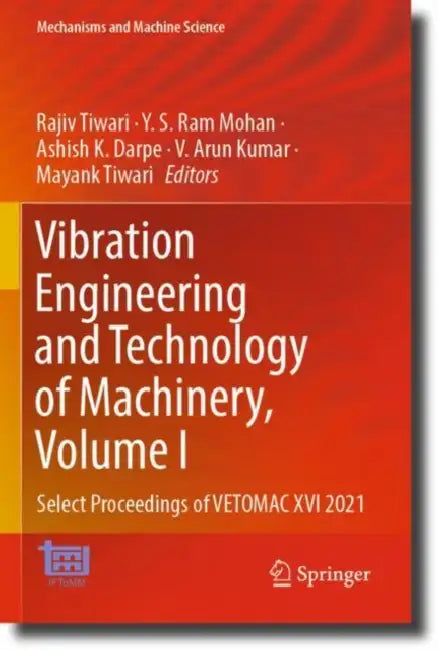 Vibration Engineering and Technology of Machinery: Select Proceedings of Vetomac XVI 2021 by Rajiv Tiwari