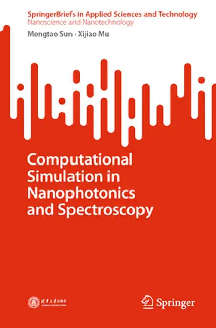 Computational Simulation in Nanophotonics and Spectroscopy by Mengtao Sun