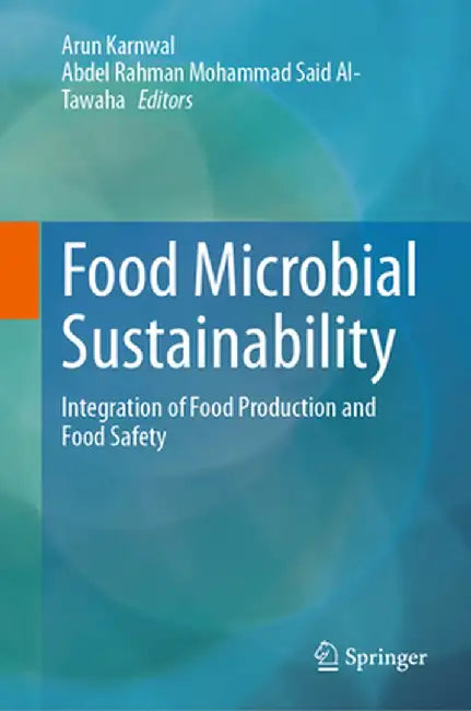 Food Microbial Sustainability: Integration of Food Production and Food Safety by Arun Karnwal