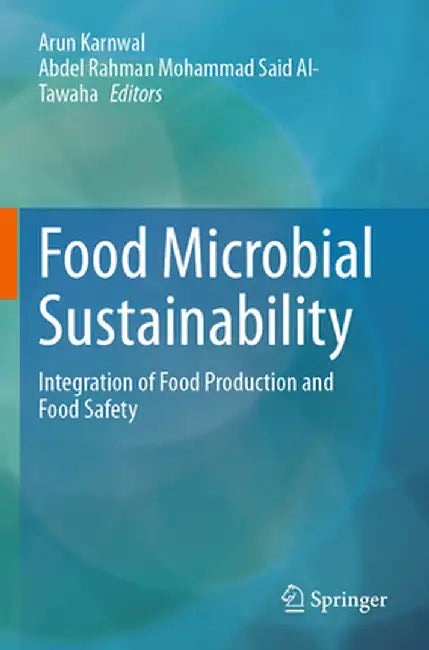 Food Microbial Sustainability: Integration of Food Production and Food Safety by Arun Karnwal