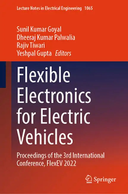 Flexible Electronics for Electric Vehicles: Proceedings of the 3rd International Conference, Flexev 2022 by Sunil Kumar Goyal