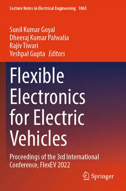 Flexible Electronics for Electric Vehicles: Proceedings of the 3rd International Conference, Flexev 2022 by Sunil Kumar Goyal