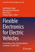 Flexible Electronics for Electric Vehicles: Proceedings of the 3rd International Conference, Flexev 2022 by Sunil Kumar Goyal