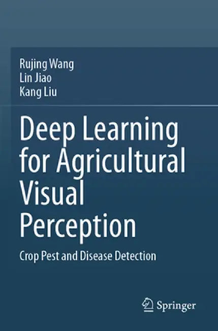 Deep Learning for Agricultural Visual Perception: Crop Pest and Disease Detection by Rujing Wang