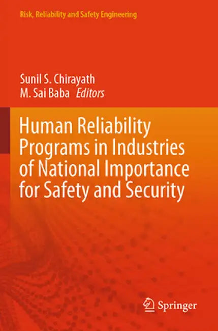Human Reliability Programs in Industries of National Importance for Safety and Security by Sunil S. Chirayath