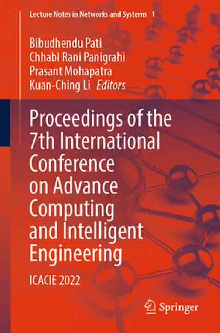Proceedings of the 7th International Conference on Advance Computing and Intelligent Engineering: Icacie 2022 by Bibudhendu Pati