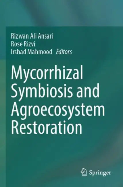 Mycorrhizal Symbiosis and Agroecosystem Restoratio by Rizwan Ali Ansari