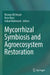 Mycorrhizal Symbiosis and Agroecosystem Restoratio by Rizwan Ali Ansari