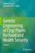 Genetic Engineering of Crop Plants for Food and Health Security by Siddharth Tiwari