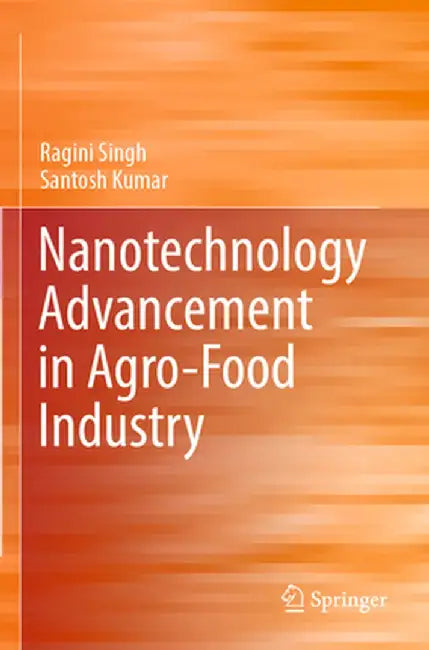 Nanotechnology Advancement in Agro-Food Industry by Ragini Singh